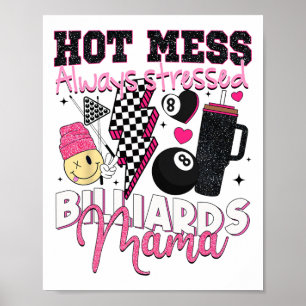 Hot Mess Altijd Benadrukt Biljart Mama Moeder's D Poster