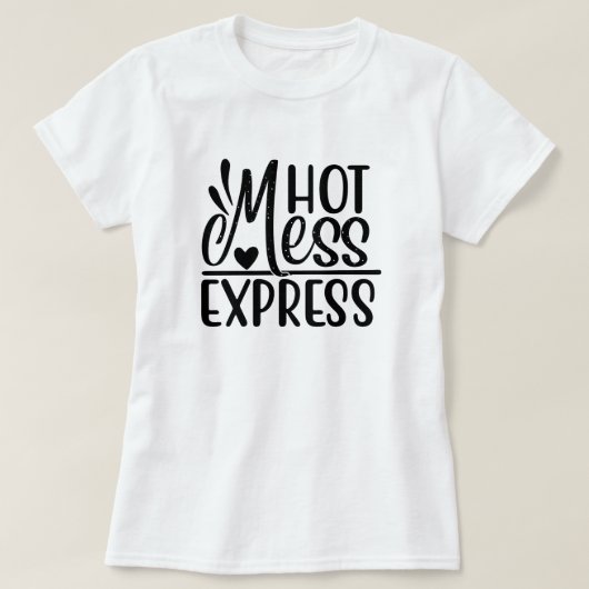 "Hot Mess Express" Sarcastic Quotes Design T-Shirt (Design voorkant)