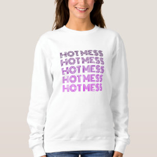 Hot Mess Sweatshirt