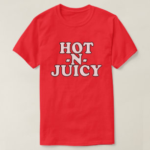 HOT N JUICY T-SHIRT