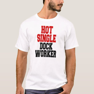 Hot Single Dock Worker T-shirt