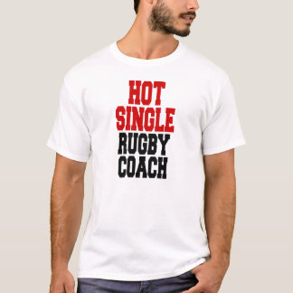 Hot Single Rugby Coach T-shirt