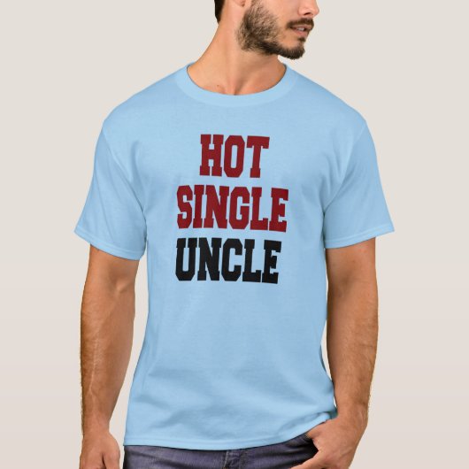 Hot Single Uncle T-shirt (Voorkant)