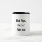 "Hot Sips Hotter Attitude" Sassy Coffee Mug (Centre)