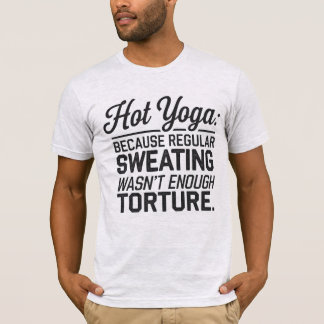 Hot Yoga: Regelmatig zweten was niet genoeg T-shirt