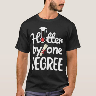 Hotter By One Degree - Funny Graduation  T-shirt