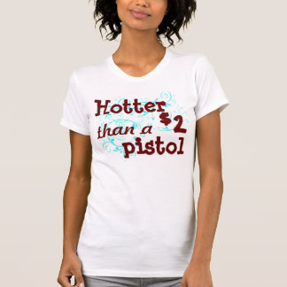 Hotter dan een pistool t-shirt van $2