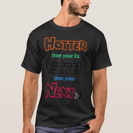 Hotter dan je ex beter dan je volgende boyfri t-shirt (Voorkant)