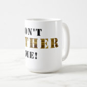 Hottie urbain : Ne me tracassez pas ! Tasse (Devant droit)