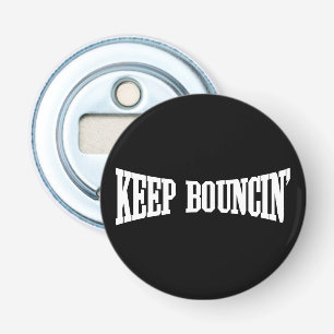 Hou Bouncin. Button Flesopener