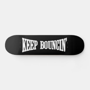 Hou Bouncin. Skateboard