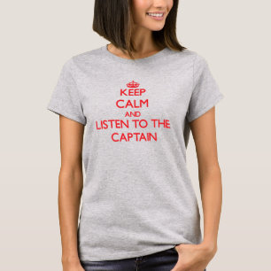Hou Calm en luister naar de kapitein T-shirt