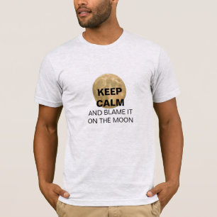 Hou CALM en verwijs het op de maan T-shirt