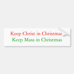 Hou Christus in Kerstmis, hou Mass in Kerstmis. Bumpersticker