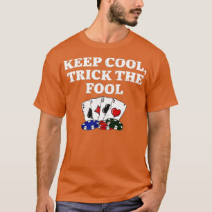 Hou Cool Trick op de vuile casino Poker Gambling P T-shirt