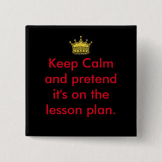 Hou de leraren kalm! vierkante button 5,1 cm
