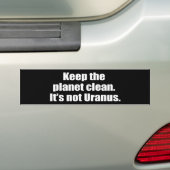 Hou de planeet schoon. Het is niet Uranus. Bumpersticker (Op auto)