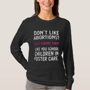 Hou er niet van dat abortus het gewoon negeert - d t-shirt