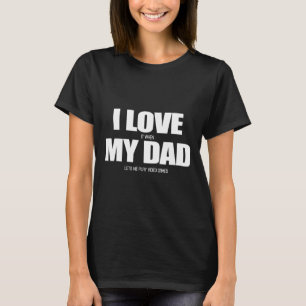 Hou ervan als mijn vader me videogame 1 laat spele t-shirt