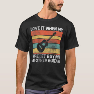 Hou ervan als mijn vrouw me een andere gitaar laat t-shirt
