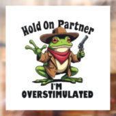 Hou even partner ik ben overgestimuleerd Kikker AD Raamsticker (Vel 2)