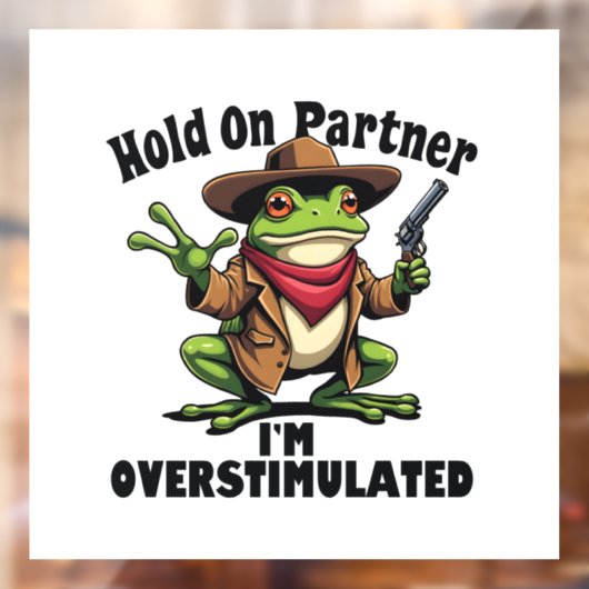 Hou even partner ik ben overgestimuleerd Kikker AD Raamsticker (Vel 2)