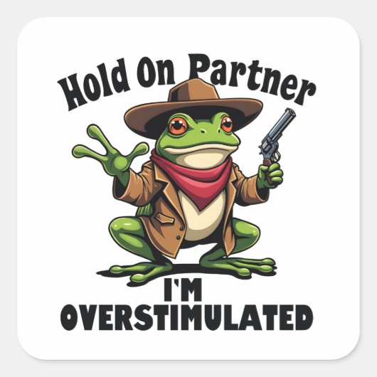 Hou even partner ik ben overgestimuleerd Kikker AD Vierkante Sticker (Voorkant)