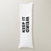 Hou het raar. lichaamskussen (Voorkant Verticaal)