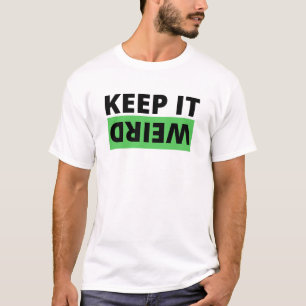 Hou het raar. t-shirt