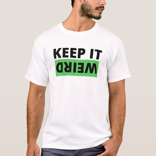 Hou het raar. t-shirt (Voorkant)