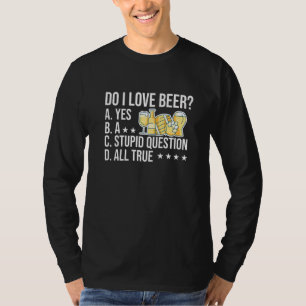 Hou ik van bier Ja Een Stomme Vraag Alle Echte Bro T-shirt