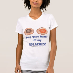 Hou je handen van mijn KOLACHES! shirt