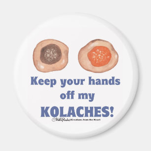 Hou je handen van m'n KOLACHES. magneet