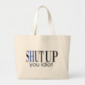 Hou je kop, idioot grote tote bag (Voorkant)