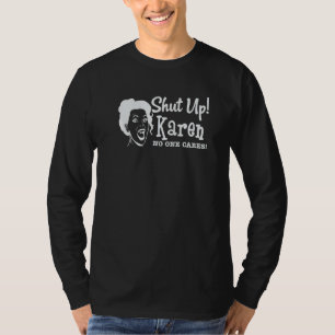 Hou je kop Karen No One Cares T-shirt
