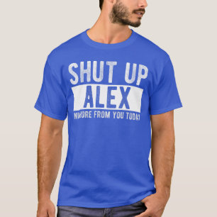 Hou je mond Ale niet meer van jou vandaag Grappige T-shirt