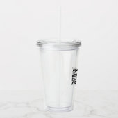 Hou je mond, de drukte maakt grappige citaat acryl drinkbeker (Rechts)