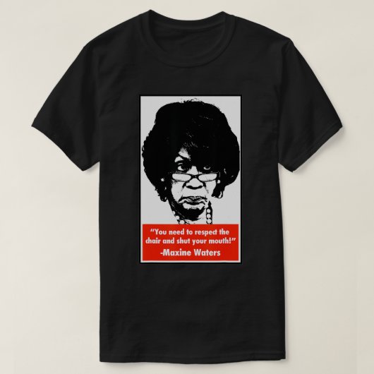 Hou je mond - Maxine Waters T-shirt (Design voorkant)