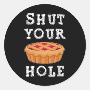 Hou je mond, Pie Hole Hilarious Sarcastic Thanksgi Ronde Sticker