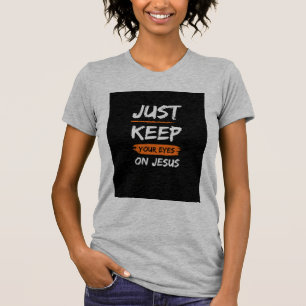 Hou je ogen op Jezus T-shirt