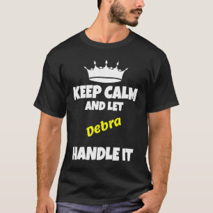 Hou je rustig en laat debra het grappige sarcastis t-shirt