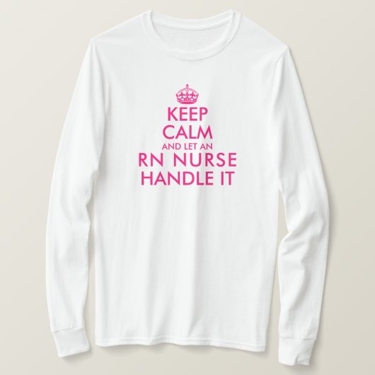 Hou je rustig en laat een RnT-verpleegster het zo  T-shirt (Design voorkant)