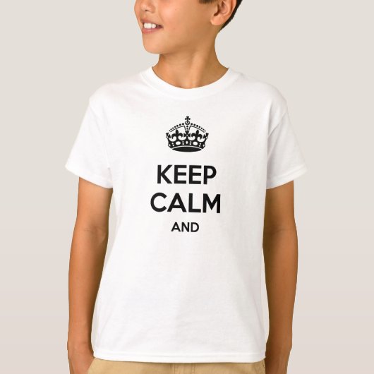 Hou je rustig en ... Voeg hier uw eigen tekst toe! T-shirt (Voorkant)