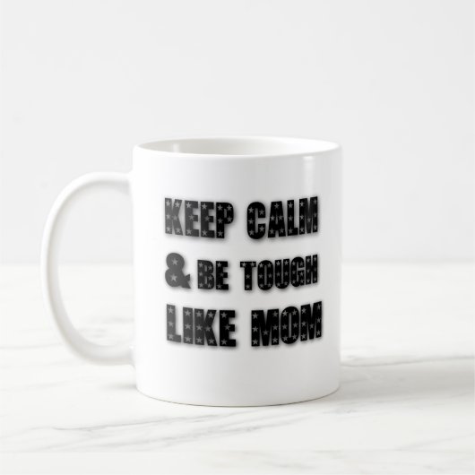 Hou je rustig en wees hard zoals mama, moederdag,  koffiemok (Links)