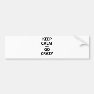 Hou je rustig en word gek bumpersticker