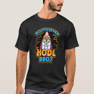 Hou Jij Weleens Hodl Bro Cryptocurrency Shiba Inu T-shirt