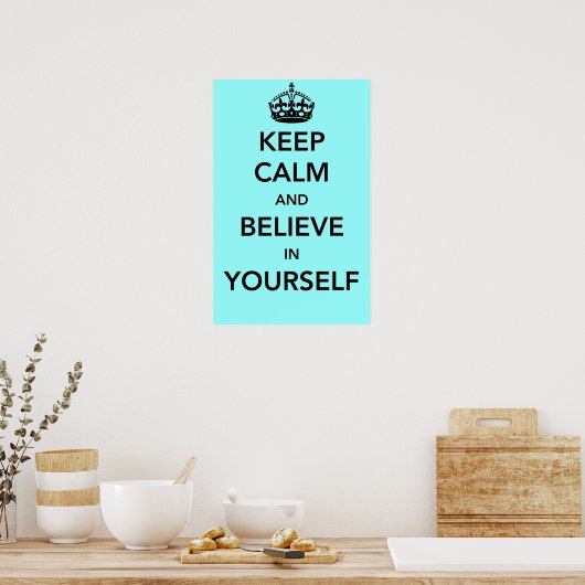 Hou kalm en geloof in jezelf poster (Keuken)