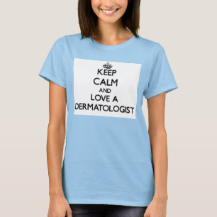 Hou kalm en hou van een dermatoloog t-shirt