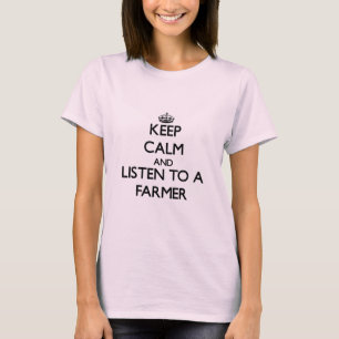 Hou kalm en luister naar een boer t-shirt