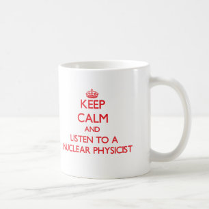 Hou kalm en luister naar een kernfysicus koffiemok